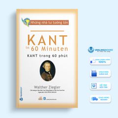 Những nhà tư tưởng lớn - Kant trong 60 phút - Vanlangbooks