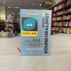 Chữa Lành Bằng Âm Thanh - Lyz Cooper - Vanlangbooks