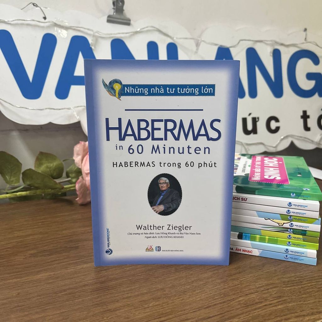 Những nhà tư tưởng lớn - Habermas trong 60 phút - Vanlangbooks