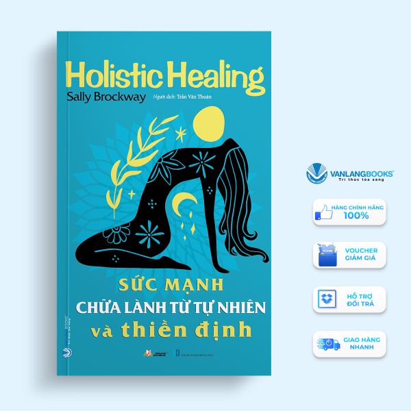 Sức Mạnh Chữa Lành Từ Tự Nhiên Và Thiền Định - Vanlangbooks