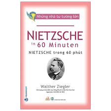 Những nhà tư tưởng lớn - Nietzsche trong 60 phút - Vanlangbooks