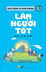 Thầy Khổng Tử thân thương 3 - Làm người tốt - Vanlangbooks