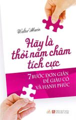 Hãy Là Thỏi Nam Châm Tích Cực - 7 Bước Đơn Giản Để Giàu Có Và Hạnh Phúc