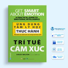 Ứng Dụng Tâm Lý Học Thực Hành - Trí tuệ cảm xúc - Vanlangbooks - Vanlangbooks