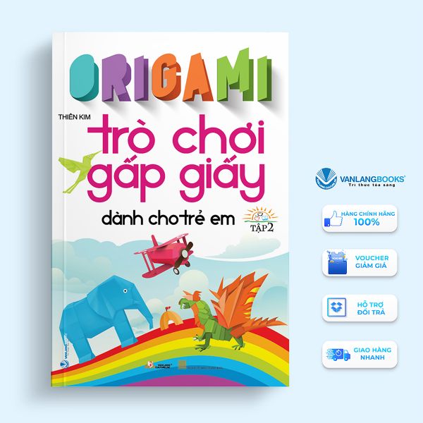 Origami - Trò Chơi Gấp Giấy Dành Cho Trẻ Em Tập 2 (Tái Bản 2023)