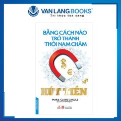 Bằng Cách Nào Trở Thành Thỏi Nam Châm Hút Tiền