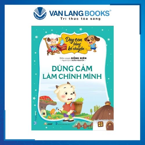 Dạy Con Bằng Kể Chuyện - Dũng Cảm Làm Chính Mình - Đồng Niên