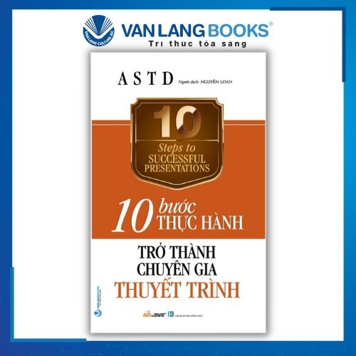 10 Bước Thực Hành - Trở Thành Chuyên Gia Thuyết Trình - Vanlangbooks