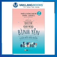 Triết Lý Sống Thế Hệ Z - Bình Yên Giữa Đời Đảo Điên - Vanlangbooks