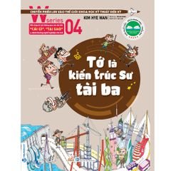 Khoa Học Thiếu Nhi: Tớ Là Kiến Trúc Sư Tài Ba