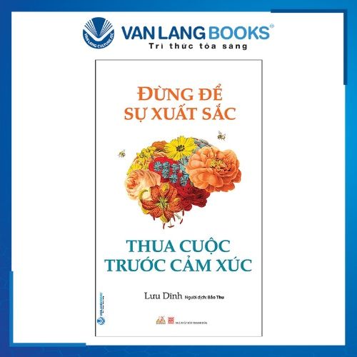 Đừng Để Sự Xuất Sắc Thua Cuộc Trước Cảm Xúc