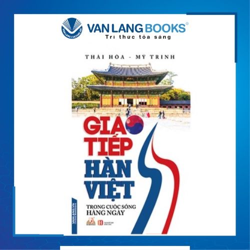 Giao Tiếp Hàn - Việt Trong Cuộc Sống Hàng Ngày