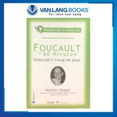 Những Nhà Tư Tưởng Lớn - Foucault Trong 60 Phút - Vanlangbooks