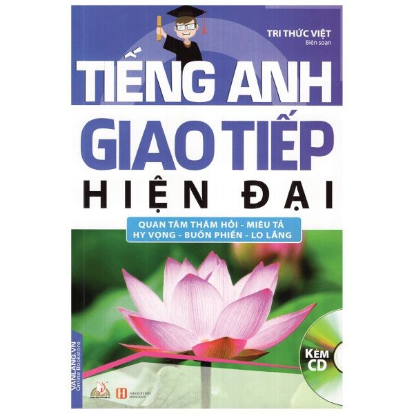 Tiếng Anh Giao Tiếp Hiện Đại - Quan Tâm Thăm Hỏi - Kèm CD (Tái Bản 2018)