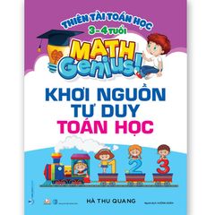 Thiên Tài Toán Học - Tư Duy Toán Học Cho Trẻ Từ 3 - 4 Tuổi - 2 Cuốn