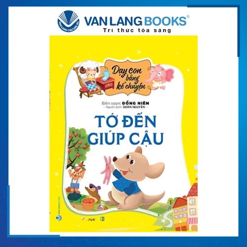 Dạy Con Bằng Kể Chuyện - Tớ Đến Giúp Cậu - Đồng Niên