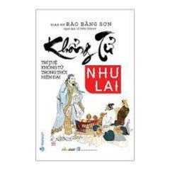 Khổng Tử Như Lai - Trí Tuệ Khổng Tử Trong Thời Hiện Đại