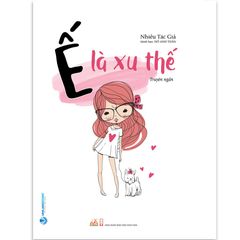 Ế Là Xu Thế - Nhiều Tác Giả - Vanlangbooks