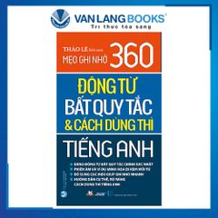 Mẹo Ghi Nhớ 360 Động Từ Bất Quy Tắc Và Cách Dùng Thì Tiếng Anh