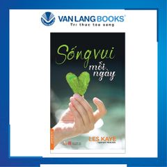 Sống Vui Mỗi Ngày - Les Kaye - Định Tâm Trong Mọi Hành Động - Vanlangbooks