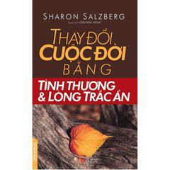 Thay Đổi Cuộc Đời Bằng Tình Thương Và Lòng Trắc Ẩn