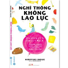 Nghĩ Thông Không Lao Lực - Cuộc Sống Tư Duy Tích Cực