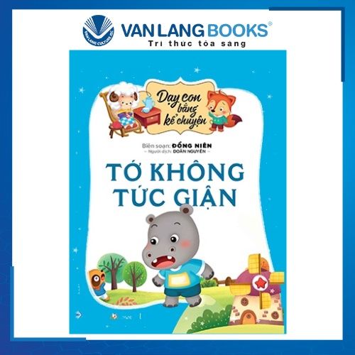 Dạy Con Bằng Kể Chuyện - Tớ Không Tức Giận - Đồng Niên