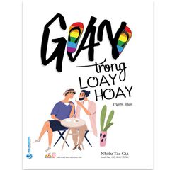 Gay Trong Loay Hoay - Truyện Ngắn - Vanlangbooks