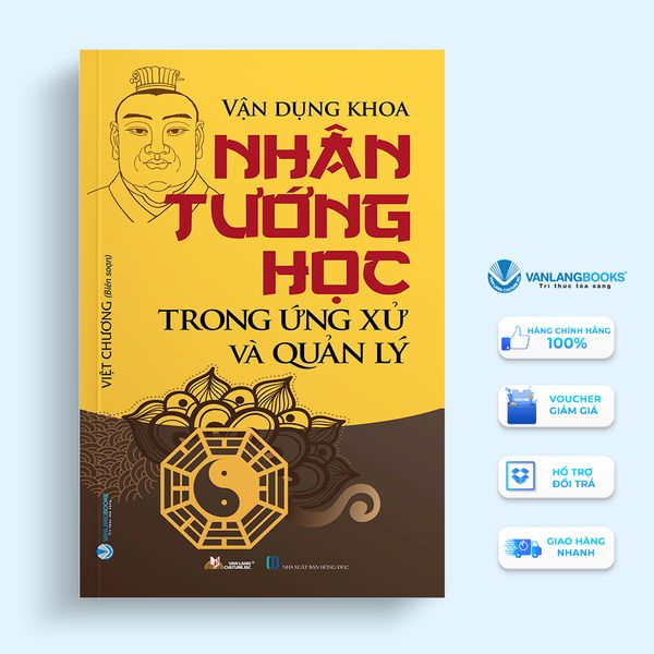 Vận Dụng Khoa Nhân Tướng Học Trong Ứng Xử Và Quản Lý (Tái Bản 2022)-Vanlangbooks