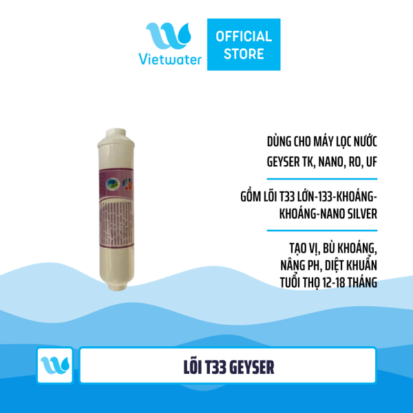 Bộ lõi số 45678 máy lọc nước Geyser TK (lõi T33 lớn-T33-khoáng-khoáng-Nano Silver)