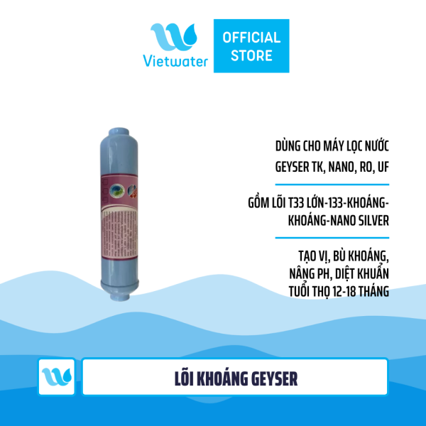 Bộ lõi số 45678 máy lọc nước Geyser TK (lõi T33 lớn-T33-khoáng-khoáng-Nano Silver)