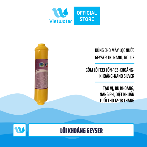 Bộ lõi số 45678 máy lọc nước Geyser TK (lõi T33 lớn-T33-khoáng-khoáng-Nano Silver)