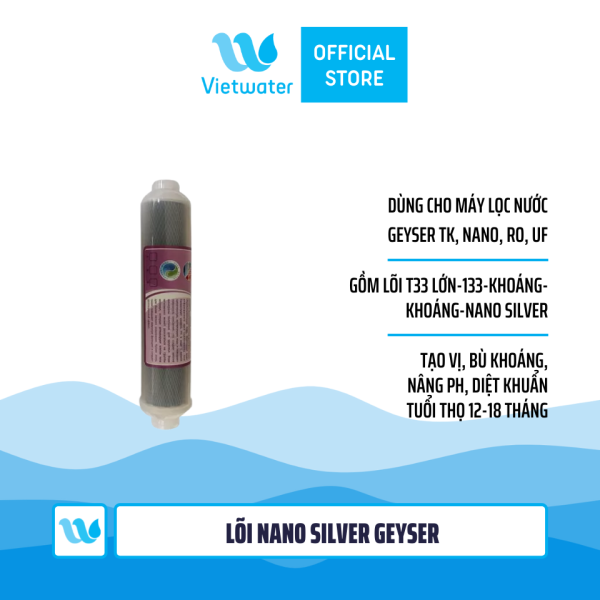 Bộ lõi số 45678 máy lọc nước Geyser TK (lõi T33 lớn-T33-khoáng-khoáng-Nano Silver)