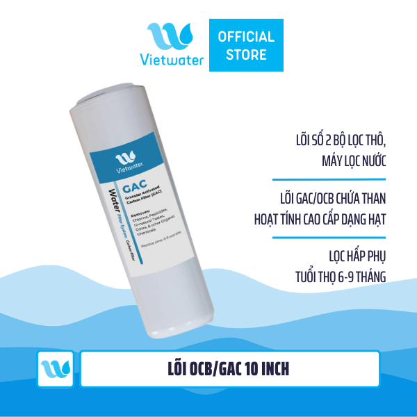 Lõi OCB GAC 10 inch Vietwater – lõi số 2 máy lọc nước Nano/UF/RO, bộ lọc thô