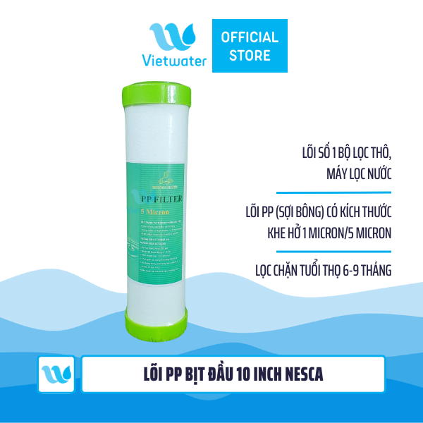 Lõi PP 10 inch Nesca- lõi PP bịt đầu – lõi số 1 máy lọc nước Nano/UF/RO, bộ lọc thô