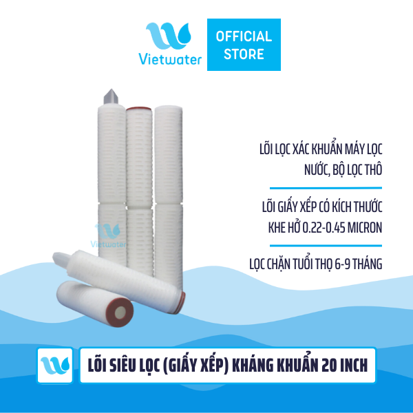 Lõi siêu lọc kháng khuẩn 10 inch/20 inch Vietwater 0.22 micron/ 0.45 micron