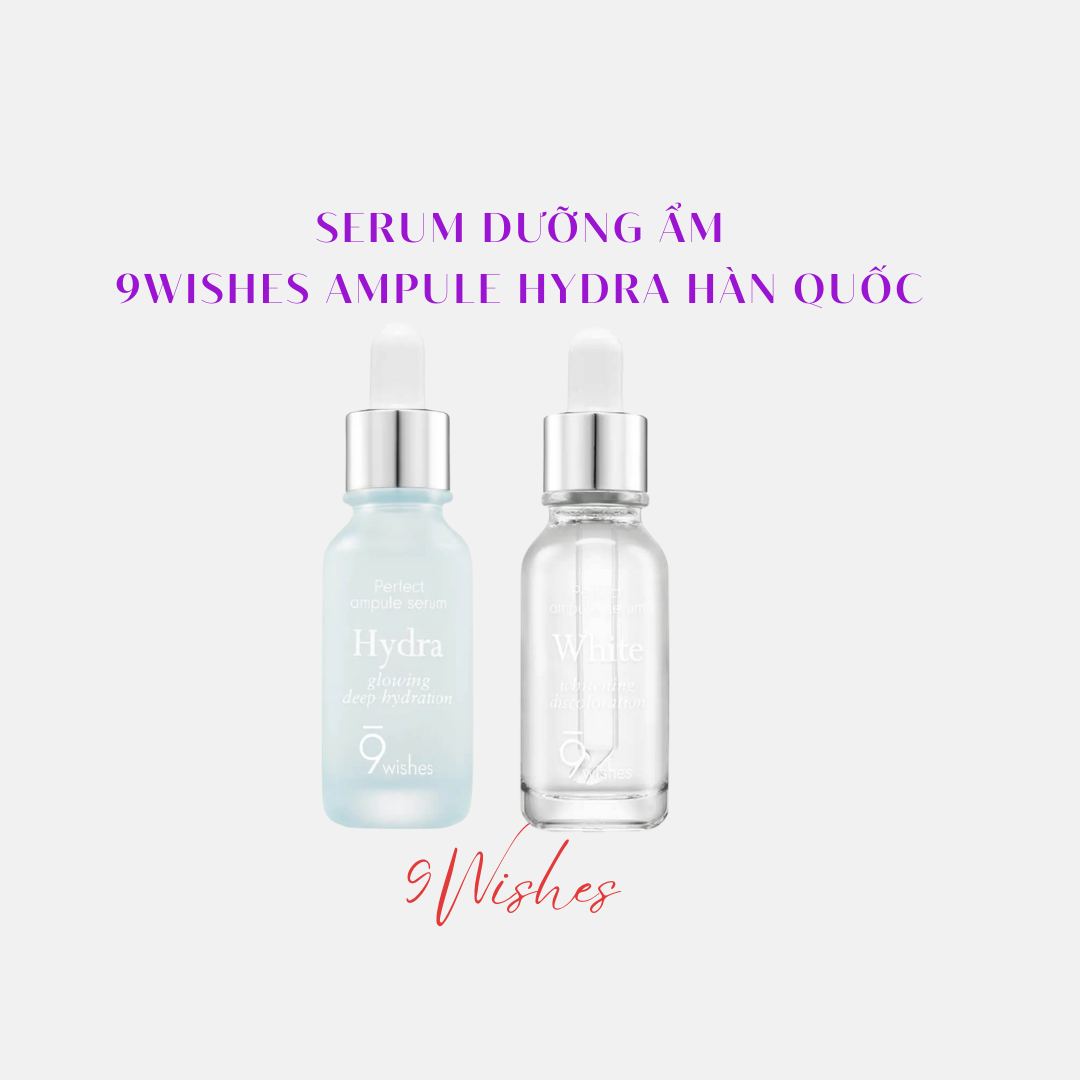 Serum 9wishes Ampule Hydra dưỡng ẩm và Miracle White dưỡng trắng da chống lão hoá chính hãng - Hàn Quốc 25ml