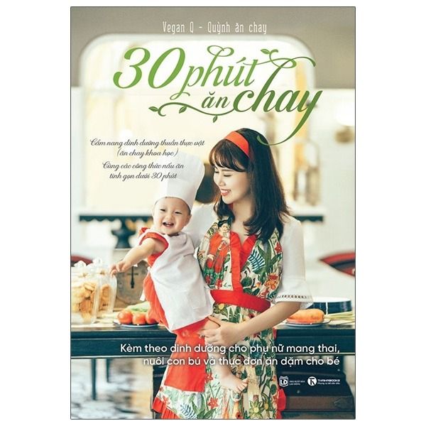 30 Phút Ăn Chay: Cẩm Nang Dinh Dưỡng Thuần Thực Vật - Vega Q, Quỳnh ăn chay