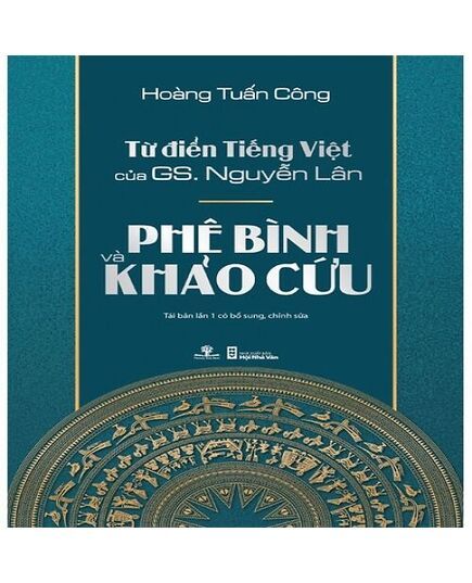 Từ Điển Tiếng Việt Của Gs Nguyễn Lân - Phê Bình Và Khảo Cứu