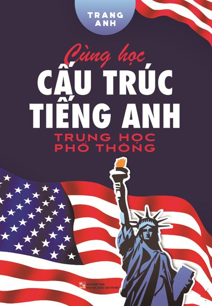 Cùng Học Cấu Trúc Tiếng Anh Trung Học Phổ Thông - Trang Anh
