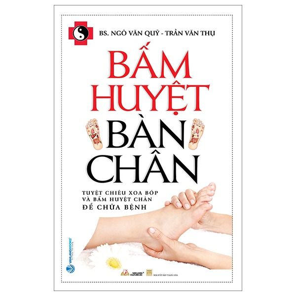 Bấm Huyệt Bàn Chân - Bs Ngô Văn Quỹ, Trần Văn Thụ