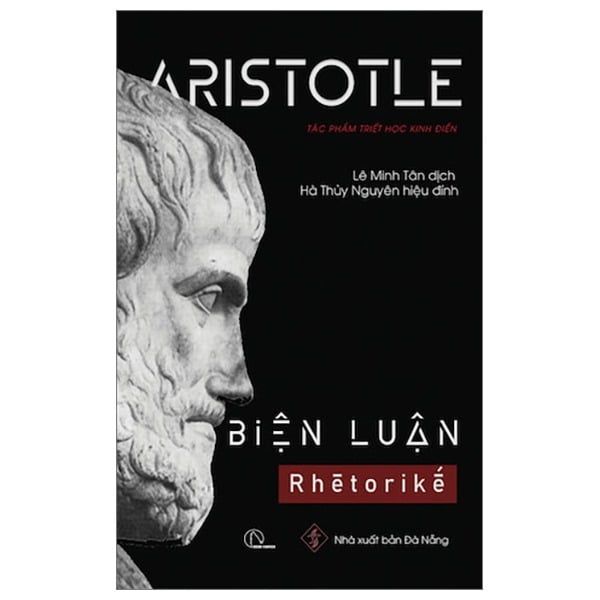 Biện Luận - Rhētorikḗ. Tác Phẩm Triết Học Kinh Điển - Aristotle