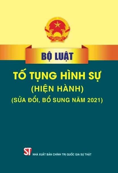 Bộ Luật Tố Tụng Hình Sự (Hiện Hành), Sửa Đổi Bổ Sung Năm 2021 - Quốc hội (XB 2024)