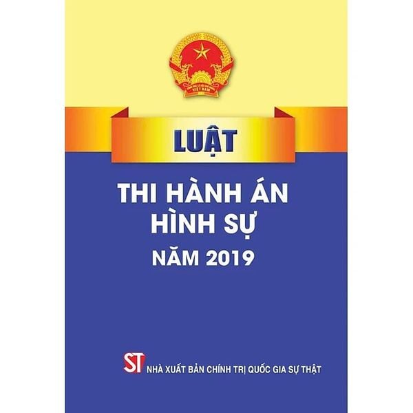 Luật Thi Hành Án Hình Sự Năm 2019 - Quốc hội (XB 2024)