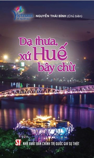 Dạ Thưa Xứ Huế Bây Chừ - Nguyễn Thái Bình
(Chủ biên) (CTQG)