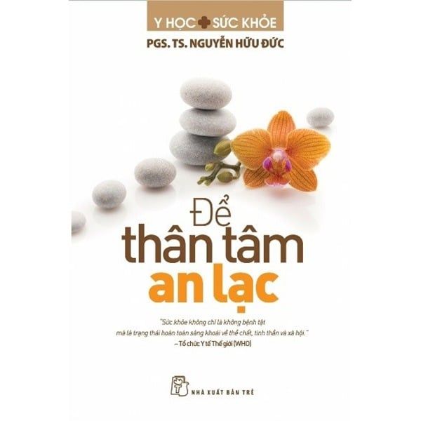 Để Thân Tâm An Lạc - PGS TS Nguyễn Hữu Đức