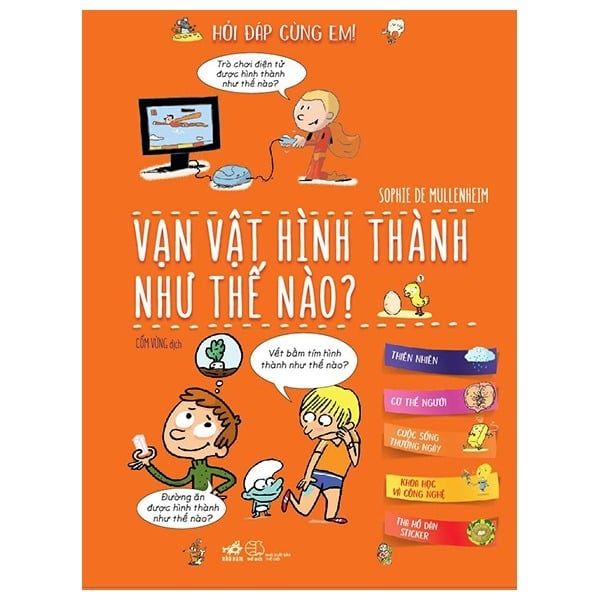 Hỏi Đáp Cùng Em - Vạn Vật Hình Thành Như Thế Nào - Sophie De Mullenheim
