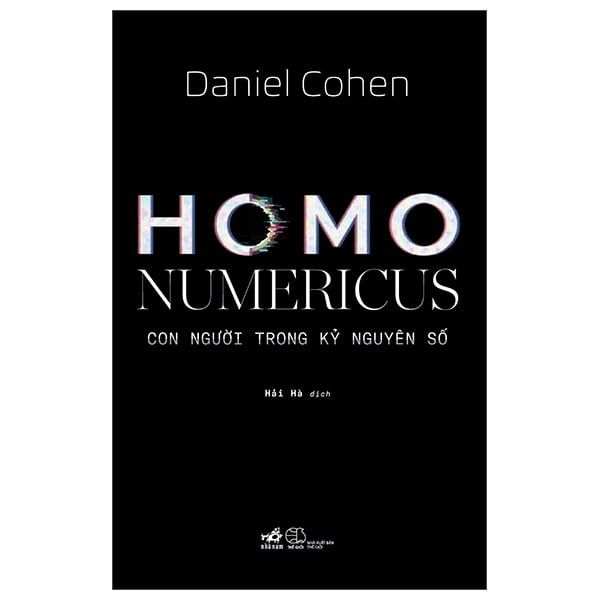 Homo Numericus - Con Người Trong Kỷ Nguyên Số - Daniel Cohen