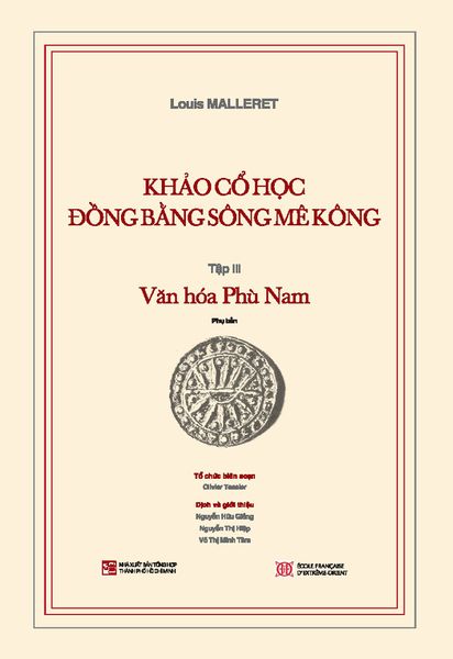 Khảo Cổ Học Đồng Bằng Sông Mê Kông - Tập III - Văn Hóa Phù Nam - Louis Malleret