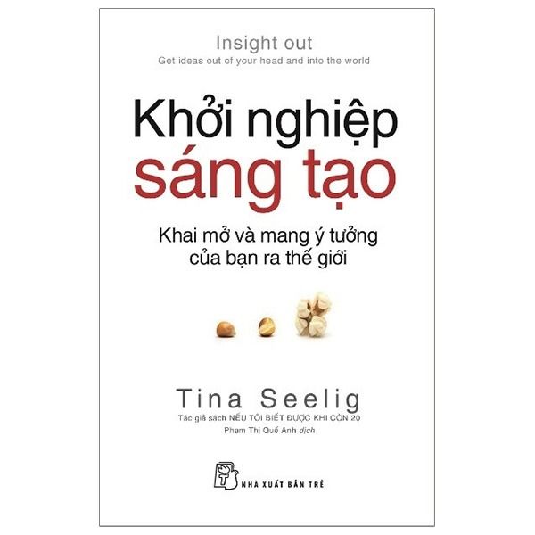 Khởi Nghiệp Sáng Tạo: Khai Mở & Mang Ý Tưởng Của Bạn Ra Thế Giới - Tina Seelig